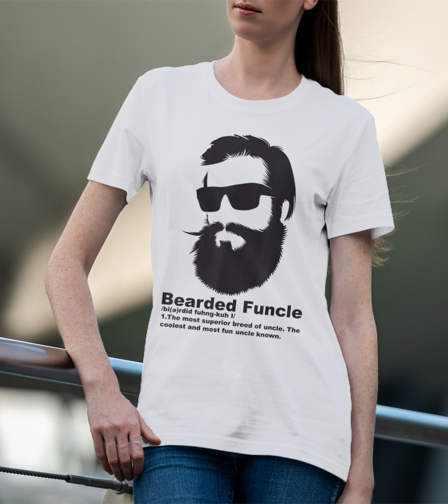 Bearded Funcle My Fun Uncle Most Superior Uncle Coolest Fun Uncle T-Shirt