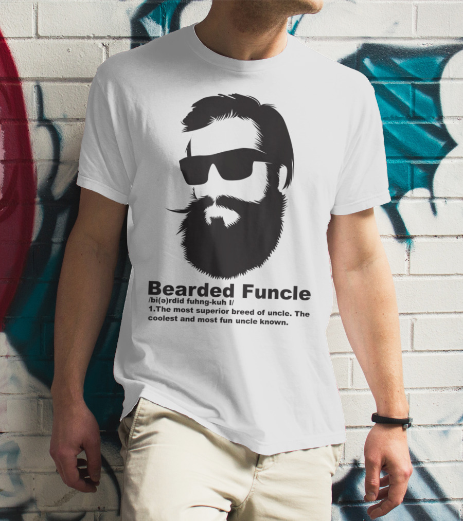 Bearded Funcle My Fun Uncle Most Superior Uncle Coolest Fun Uncle T-Shirt