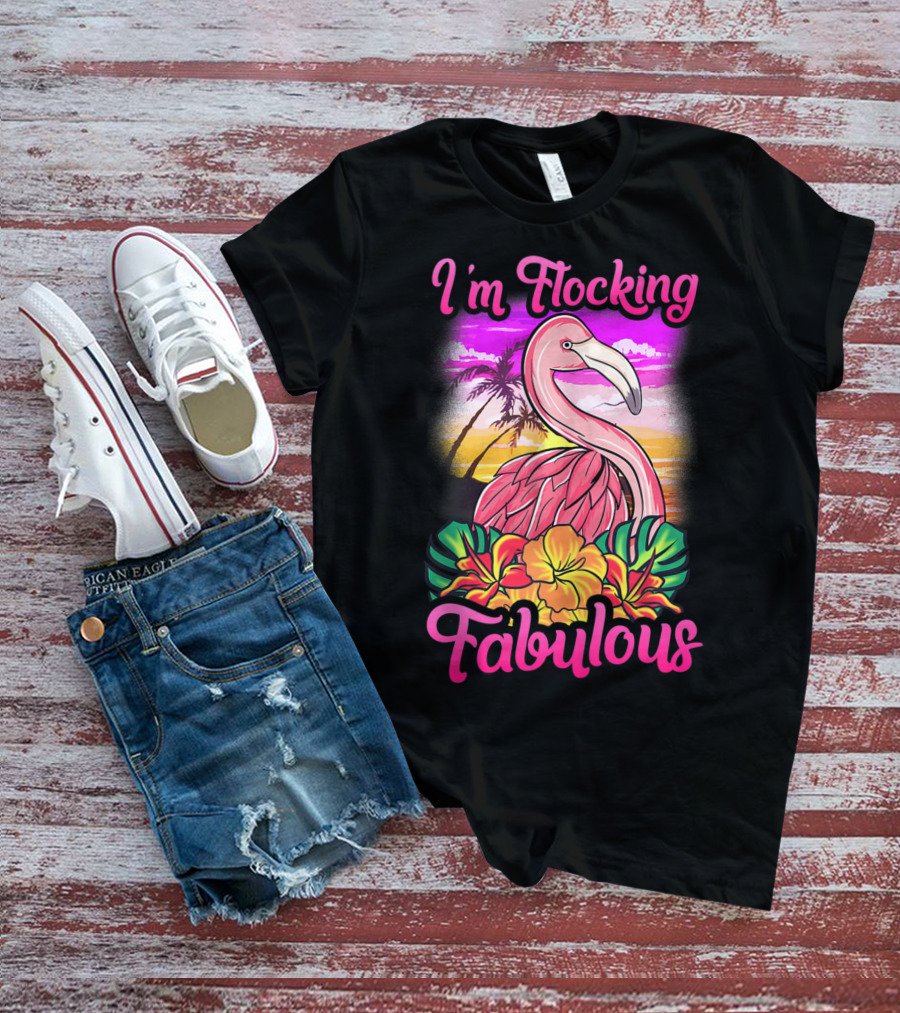 I'm Flocking Fabulous Pink Flamingo Tropical Sunset T-Shirt