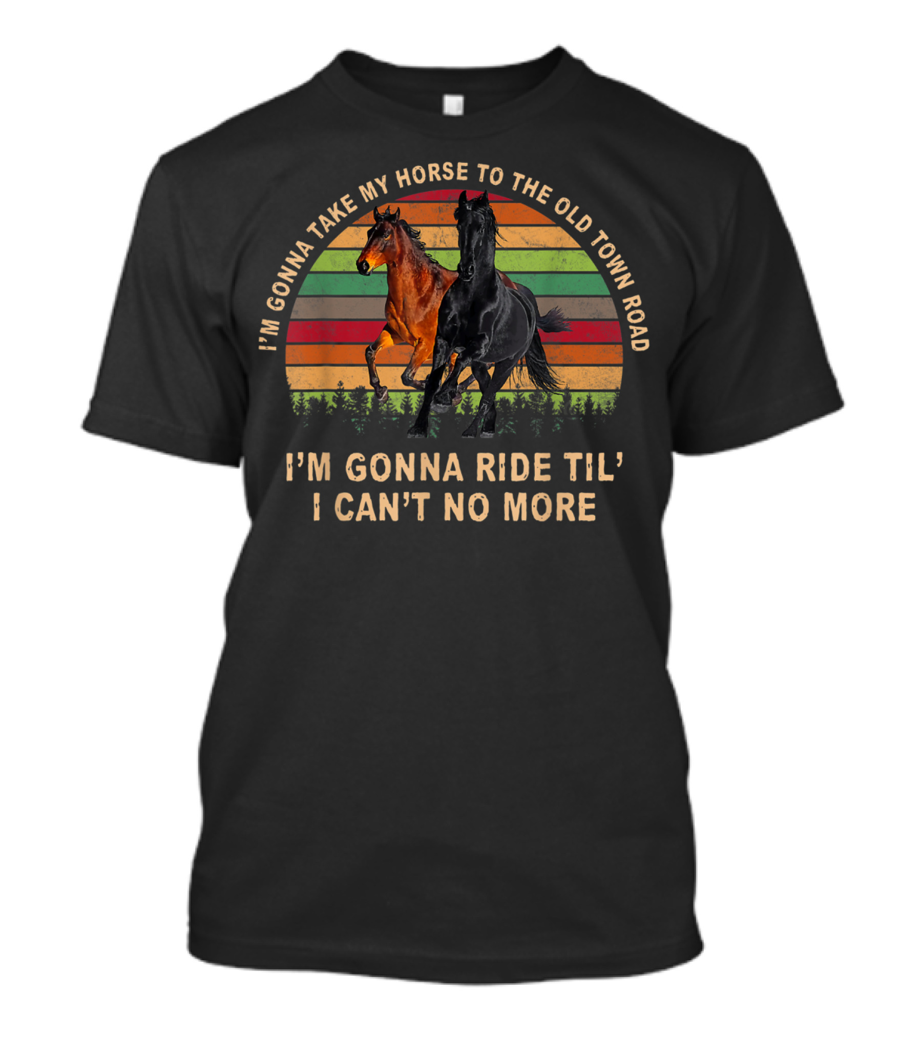 I'm Gonna Take My Horse To The Old Town Road I'm Gonna Ride Til' I Can't No More T-Shirt