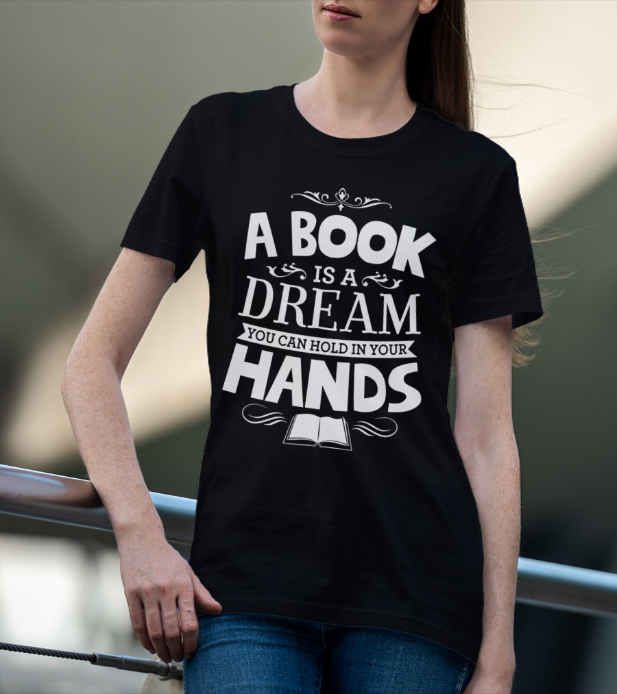 A Book Is A Dream You Can Hold In Your Hands With Open Book Icon And Elegant Swirls T-Shirt