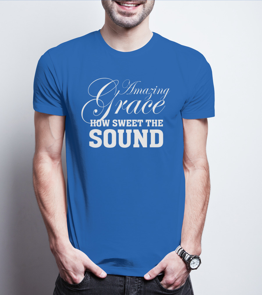 Amazing Grace How Sweet The Sound Classic Typography T-Shirt
