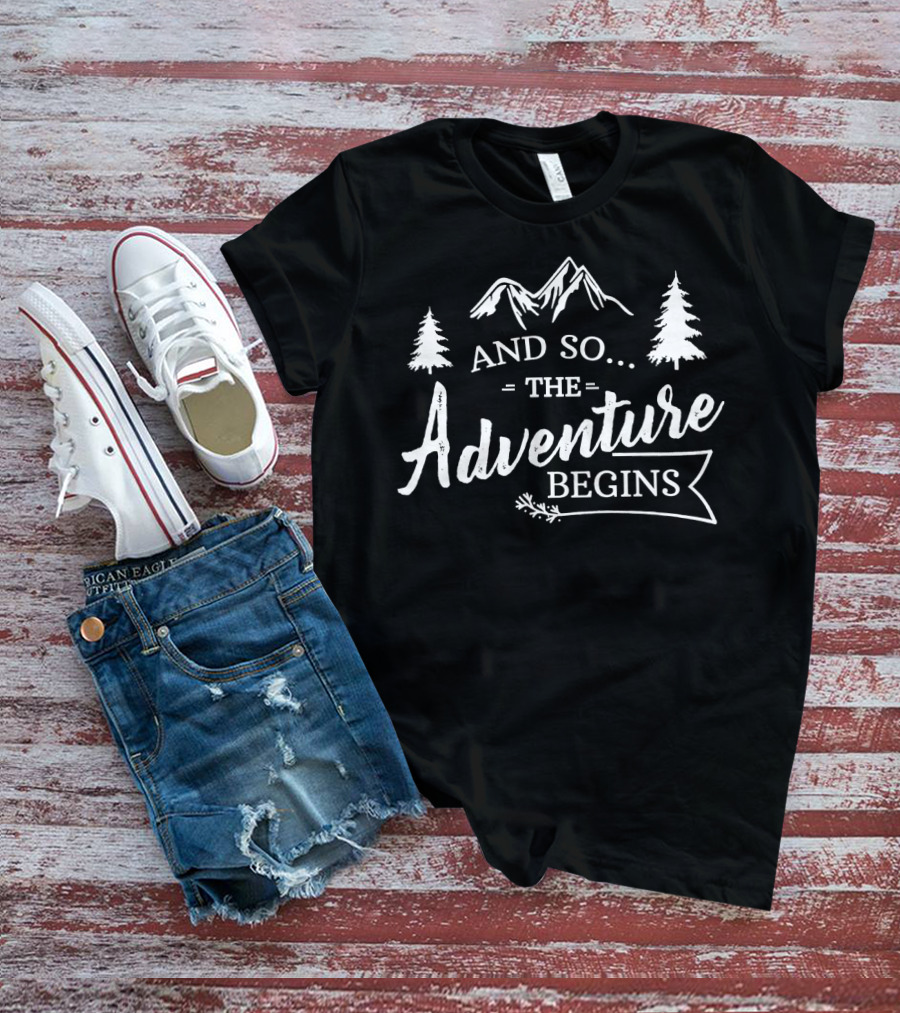 And So The Adventure Begins Camping T-Shirt