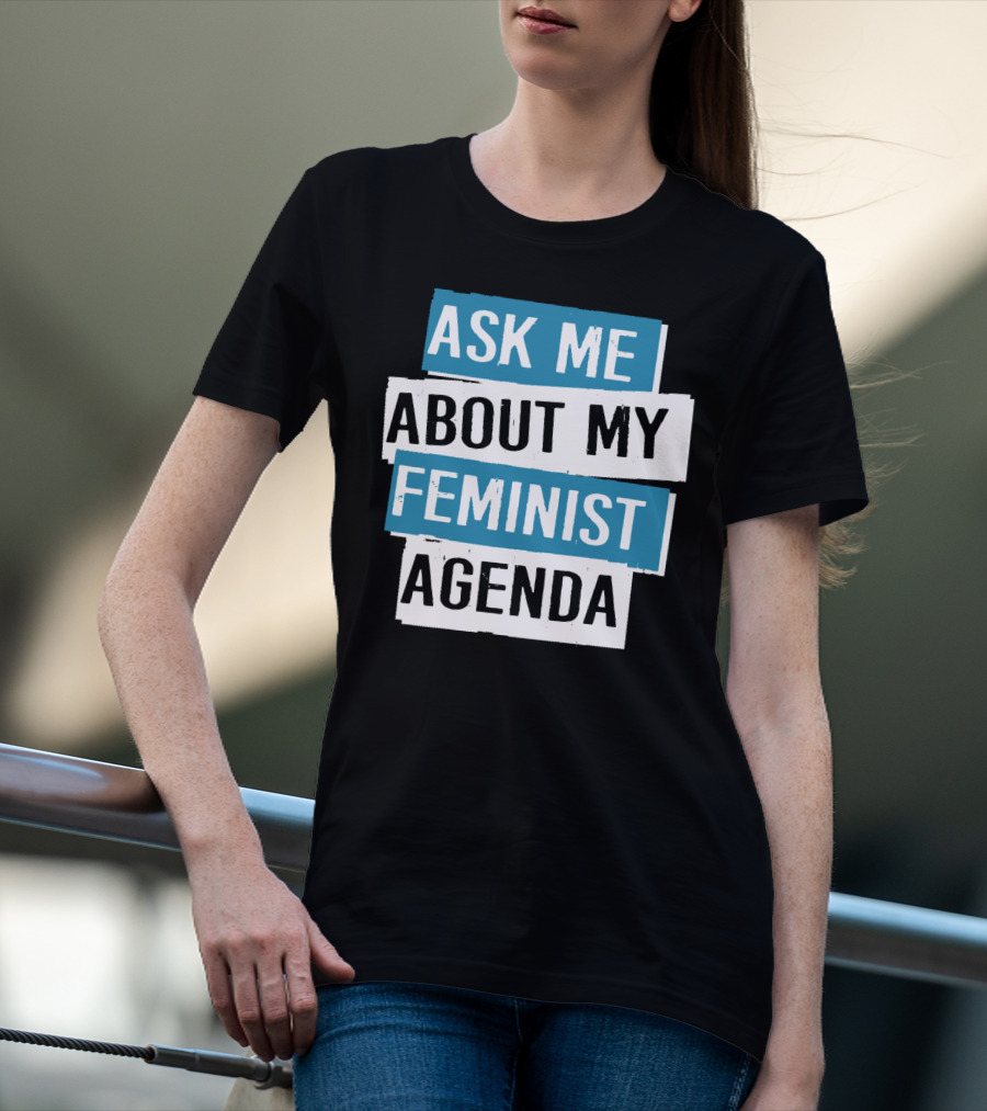 Ask Me About My Feminist Agenda T-Shirt