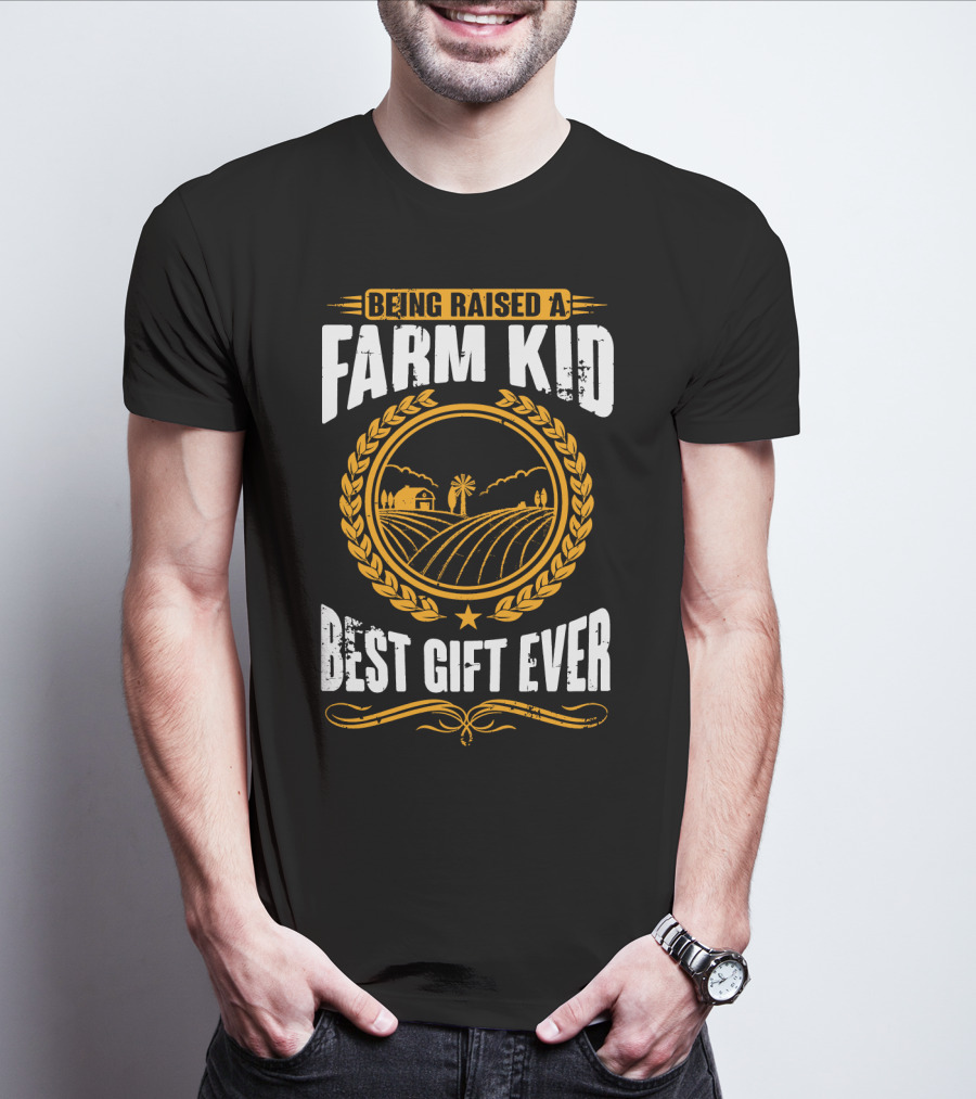 Being Raised A Farm Kid Best Gift Ever T-Shirt