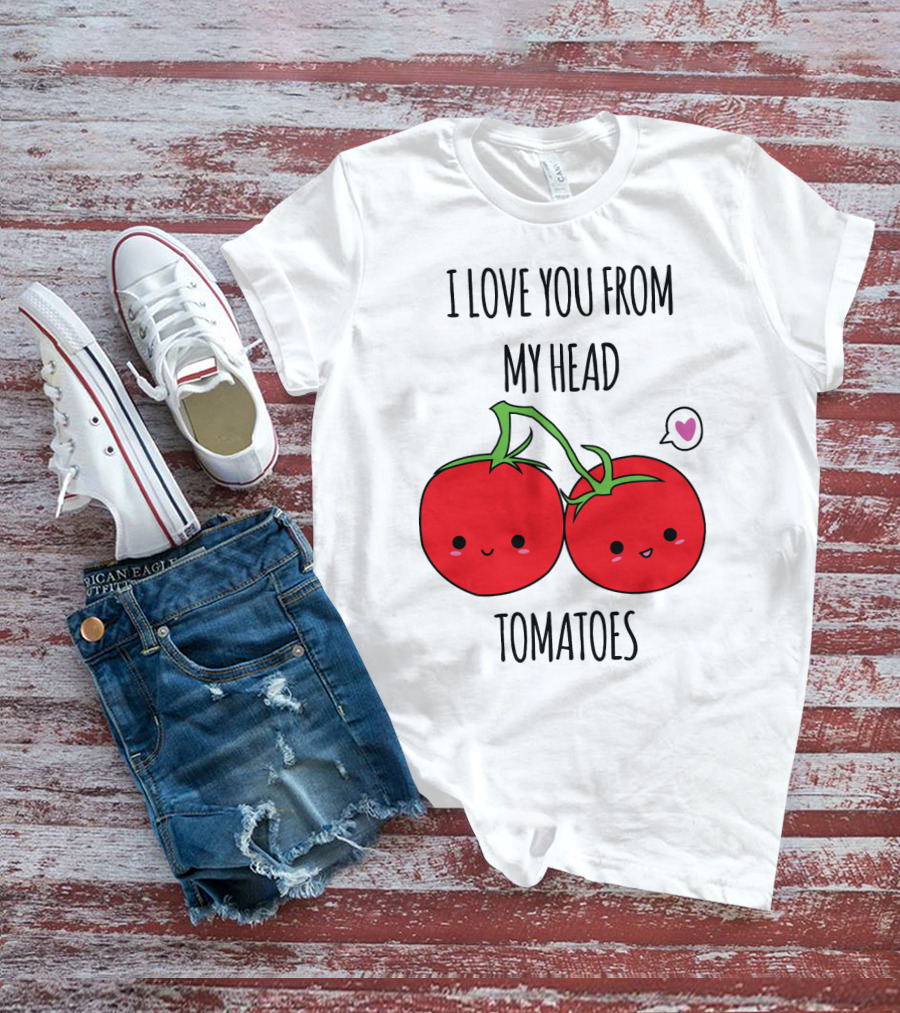 I Love You From My Head Tomatoes Cute Tomato Pair With Heart Speech Bubble T-Shirt