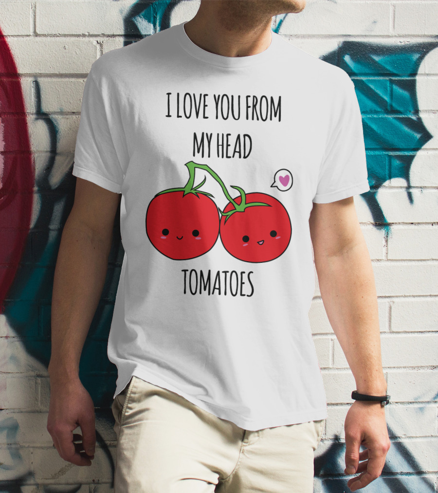 I Love You From My Head Tomatoes Cute Tomato Pair With Heart Speech Bubble T-Shirt