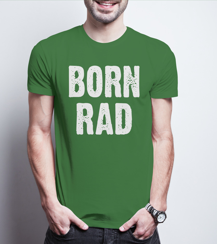 BORN RAD T-Shirt