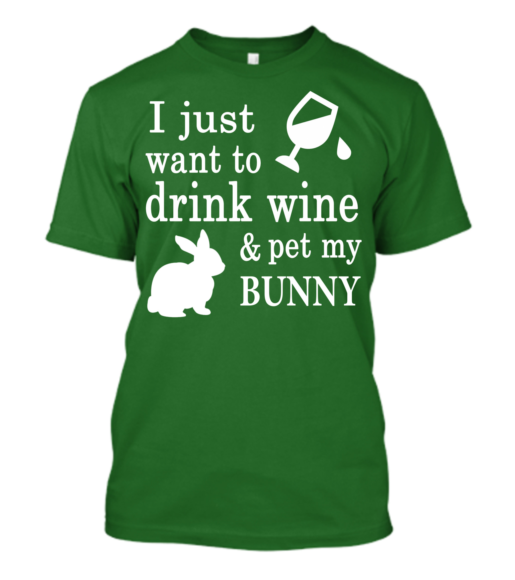I Just Want To Drink Wine And Pet My Bunny T-Shirt