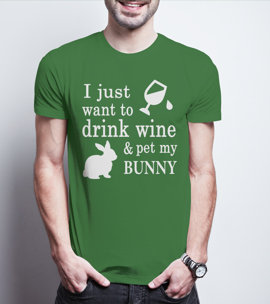 I Just Want To Drink Wine And Pet My Bunny T-Shirt