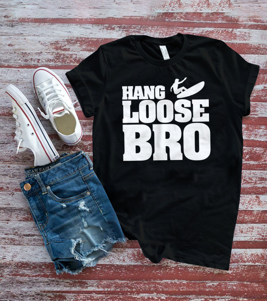 HANG LOOSE BRO Surfing T-Shirt