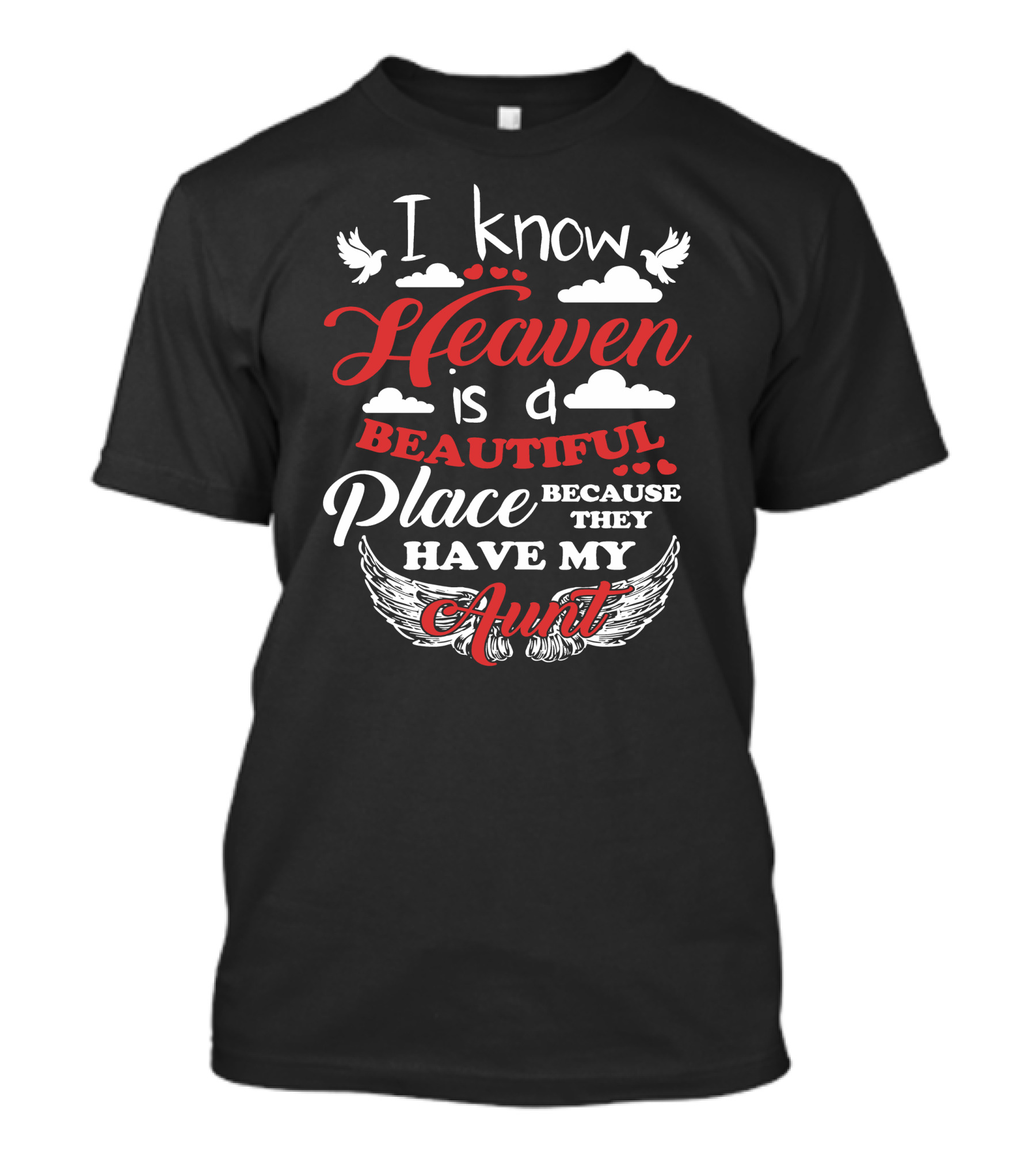 I Know That Heaven Is A Beautiful Place Because They Have My Aunt Clouds Wings Doves T-Shirt