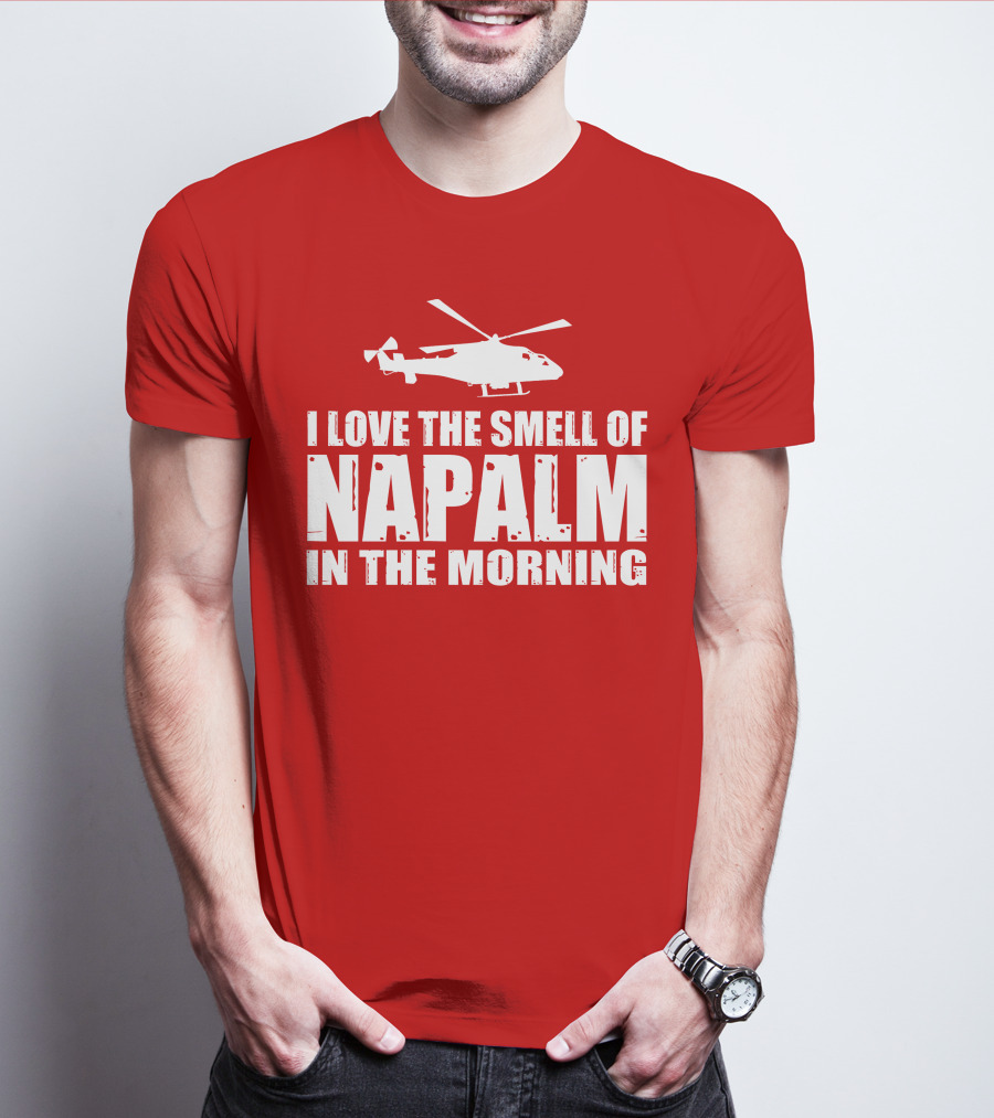 I Love The Smell Of Napalm In The Morning Helicopter T-Shirt