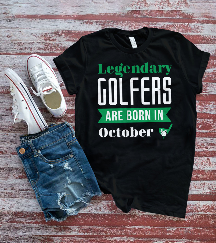 Legendary Golfers Are Born In October With Golf Club And Ball T-Shirt