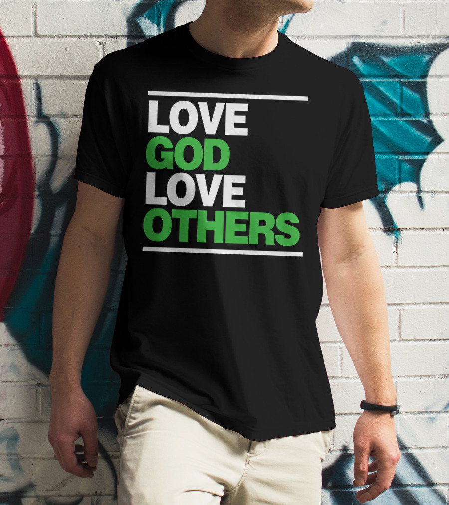 LOVE GOD LOVE OTHERS Text T-Shirt