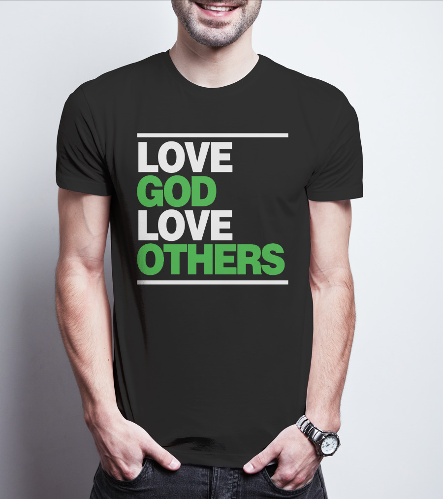 LOVE GOD LOVE OTHERS Text T-Shirt