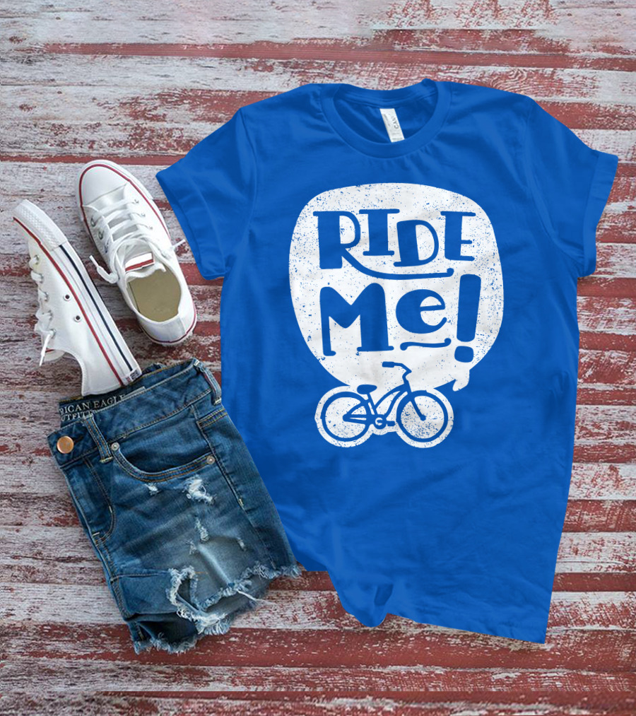 Ride Me Bicycle Enthusiast Fun T-Shirt