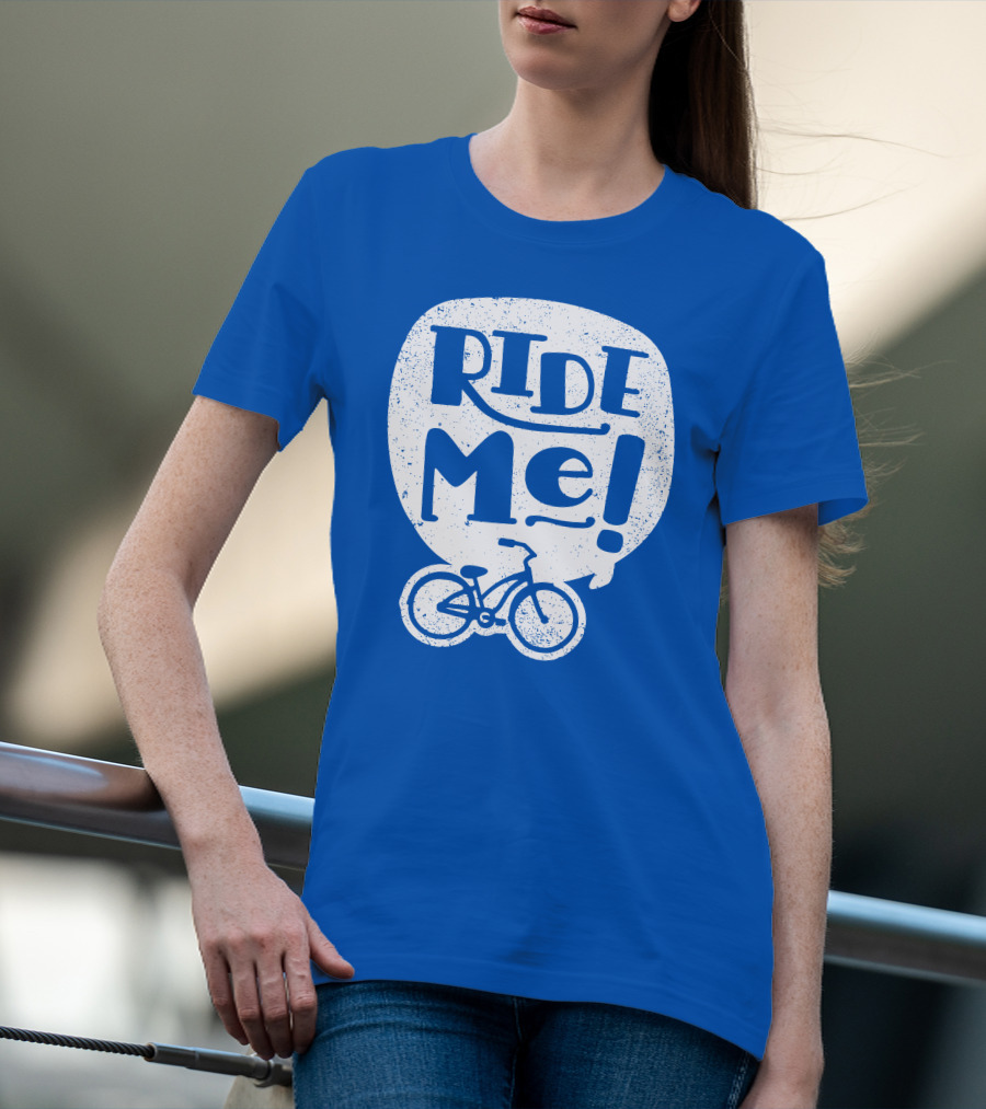 Ride Me Bicycle Enthusiast Fun T-Shirt