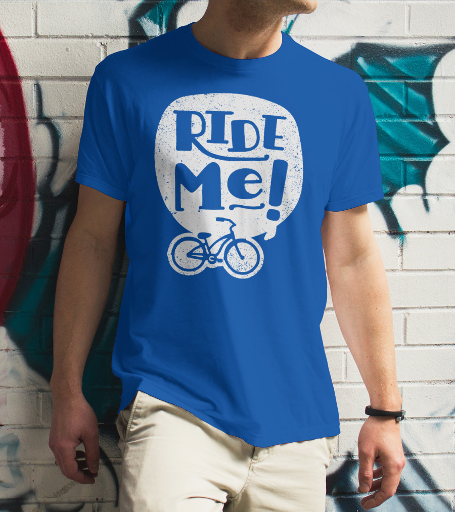 Ride Me Bicycle Enthusiast Fun T-Shirt