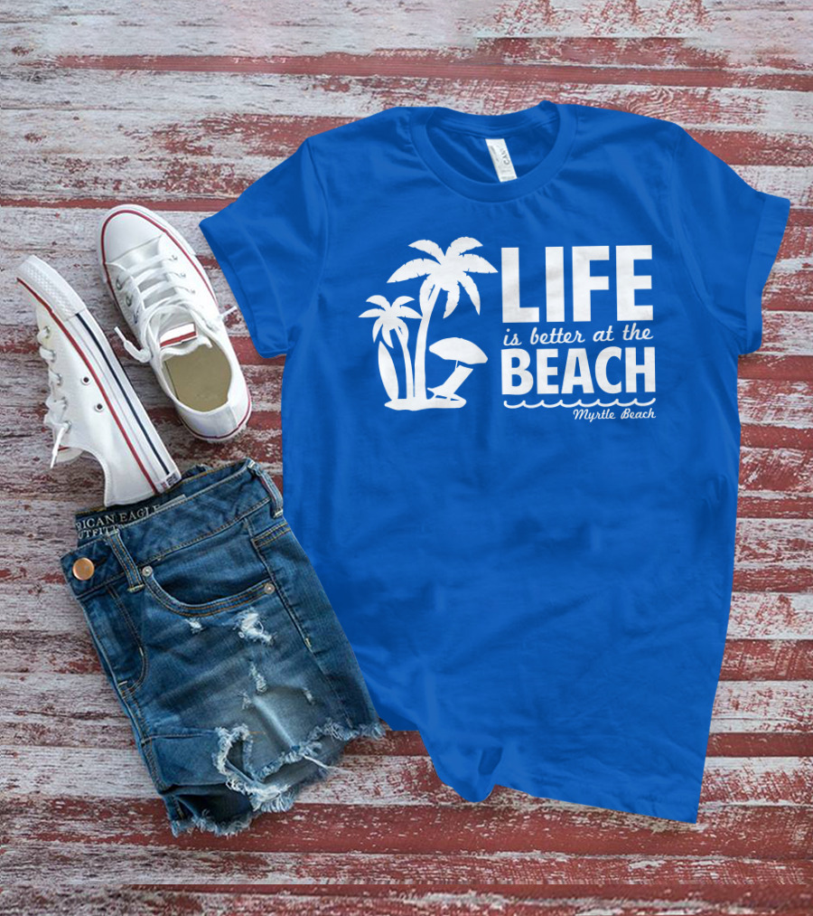 Life Is Better At The Beach Myrtle Beach Palms Umbrella Blue Background T-Shirt