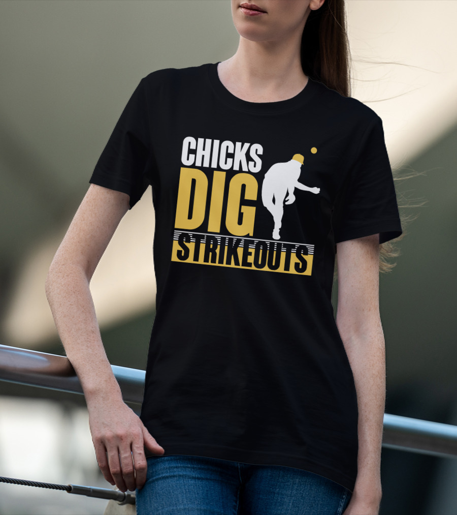 CHICKS DIG STRIKEOUTS Baseball Pitcher T-Shirt