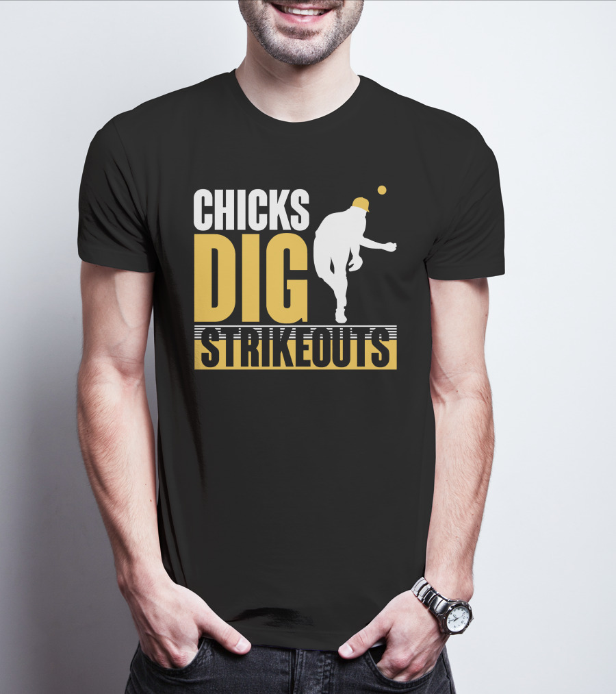 CHICKS DIG STRIKEOUTS Baseball Pitcher T-Shirt