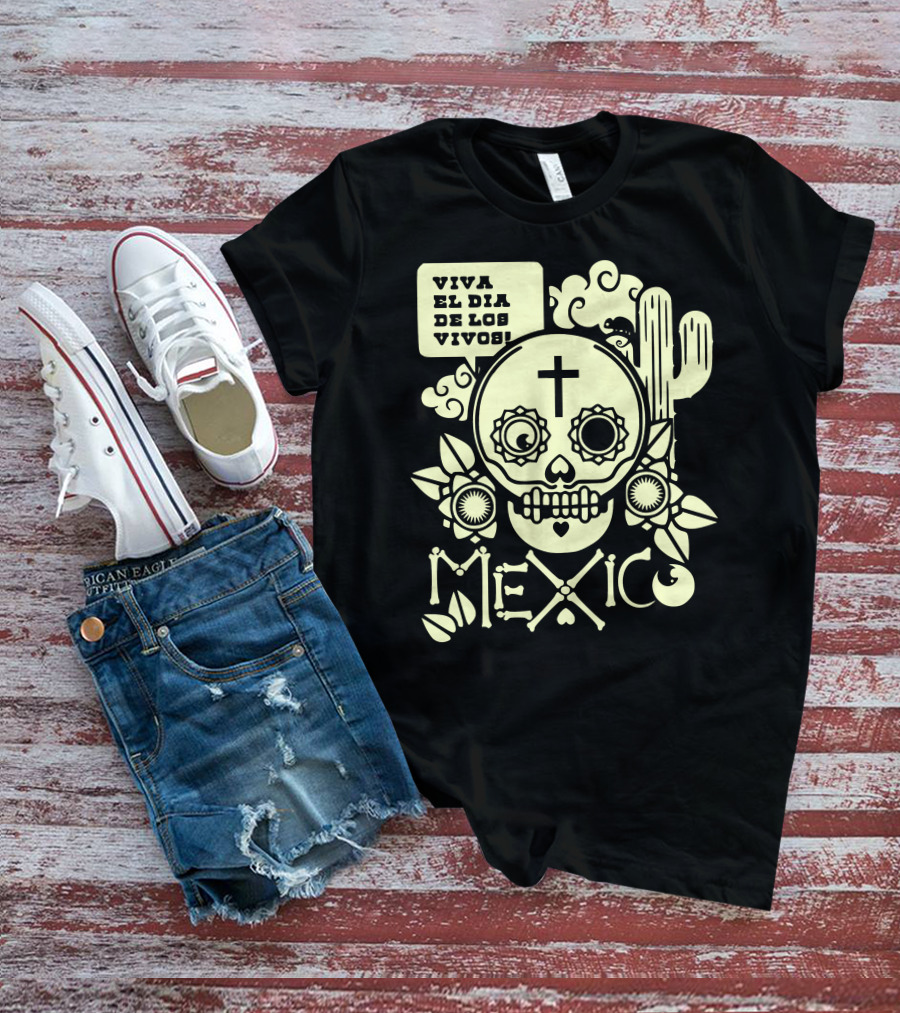 Viva El Día De Los Vivos Skull Cactus Mexico T-Shirt