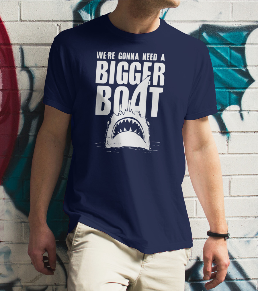 We're Gonna Need A Bigger Boat Shark Jaws With Text T-Shirt