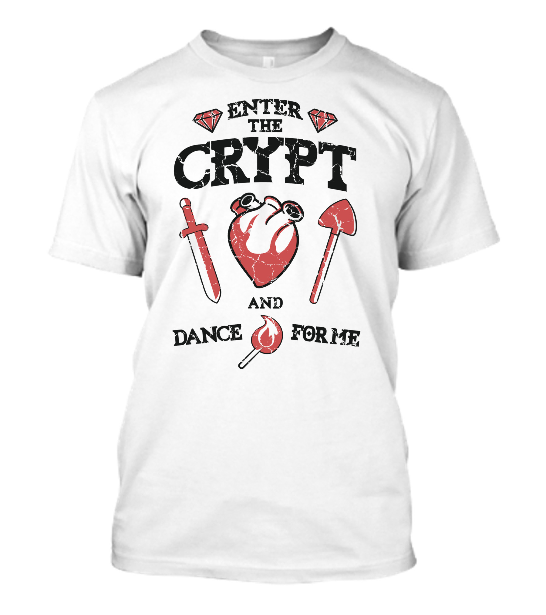 ENTER THE CRYPT AND DANCE FOR ME T-Shirt