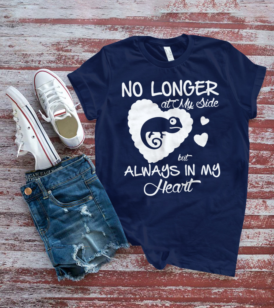 NO LONGER AT MY SIDE BUT ALWAYS IN MY HEART CHAMELEON LOVER T-Shirt