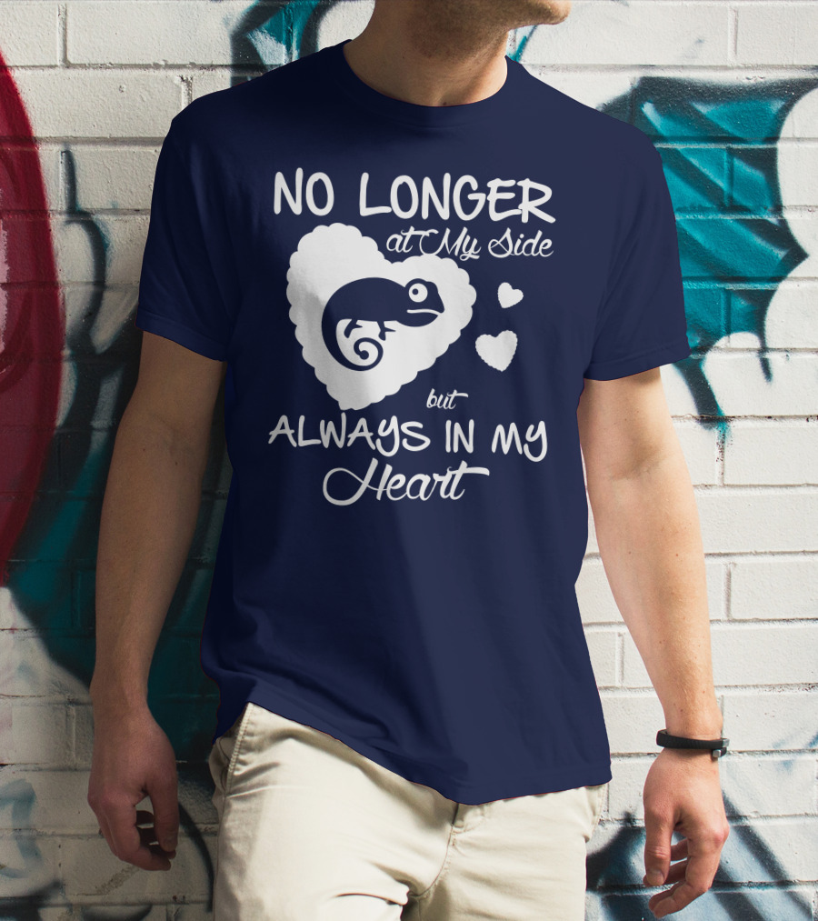 NO LONGER AT MY SIDE BUT ALWAYS IN MY HEART CHAMELEON LOVER T-Shirt