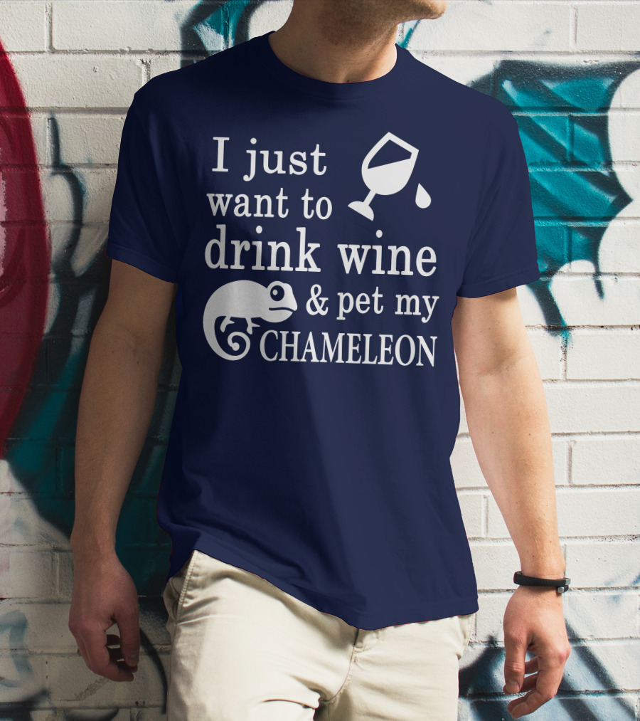 I Just Want To Drink Wine And Pet My Chameleon T-Shirt