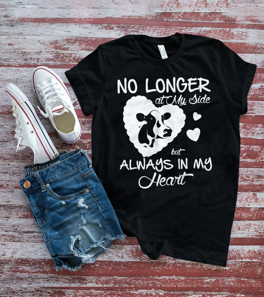 NO LONGER AT MY SIDE BUT ALWAYS IN MY HEART COW LOVE T-Shirt
