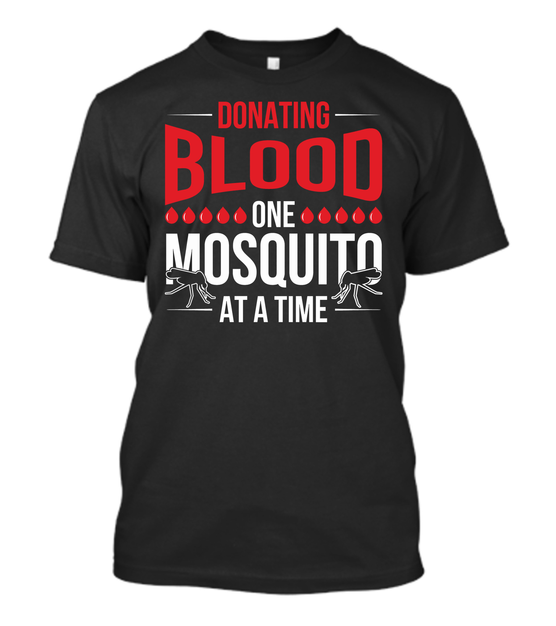 Donating Blood One Mosquito At A Time Camping Mosquitoes T-Shirt