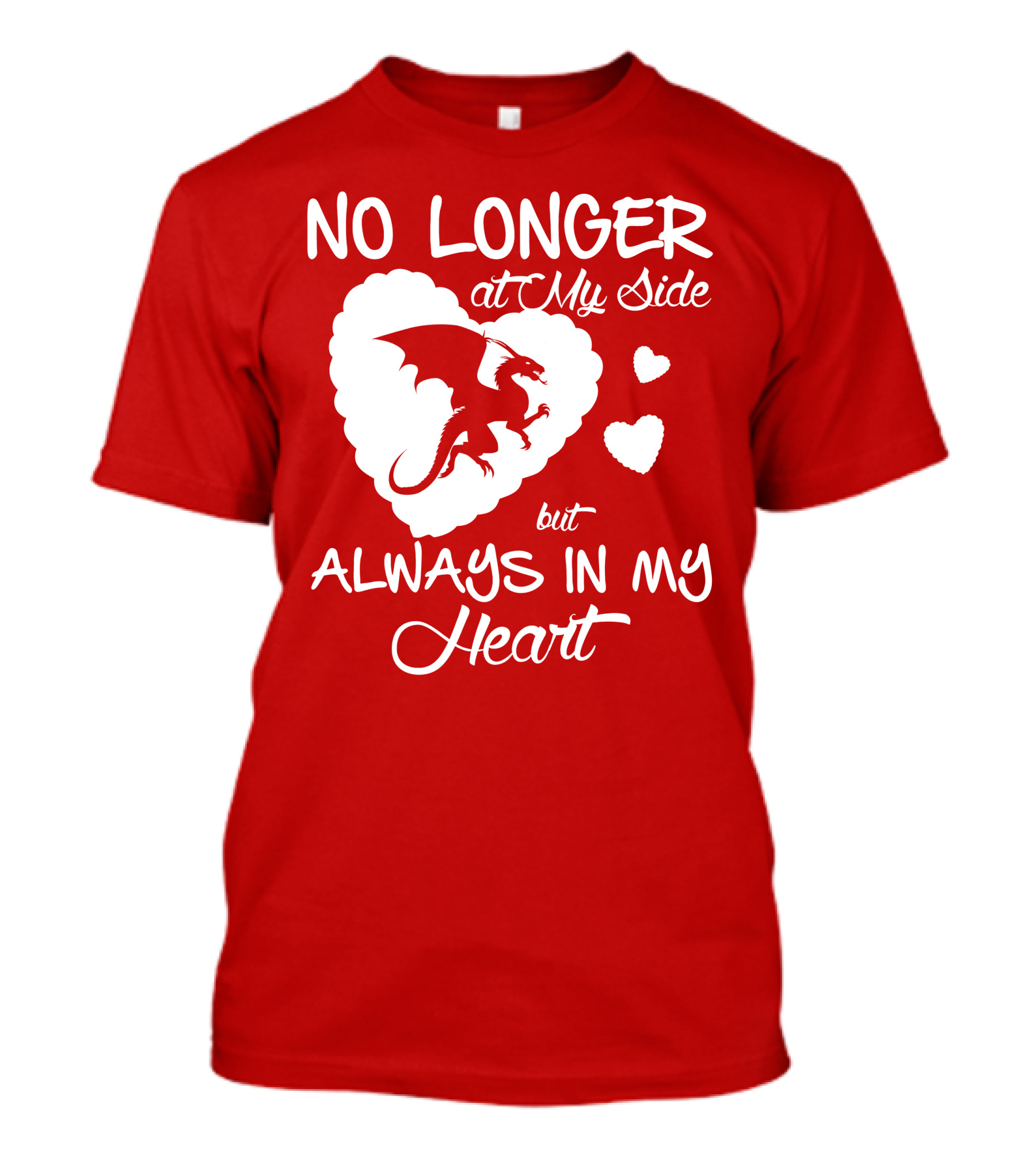 No Longer At My Side But Always In My Heart Dragon Lover T-Shirt