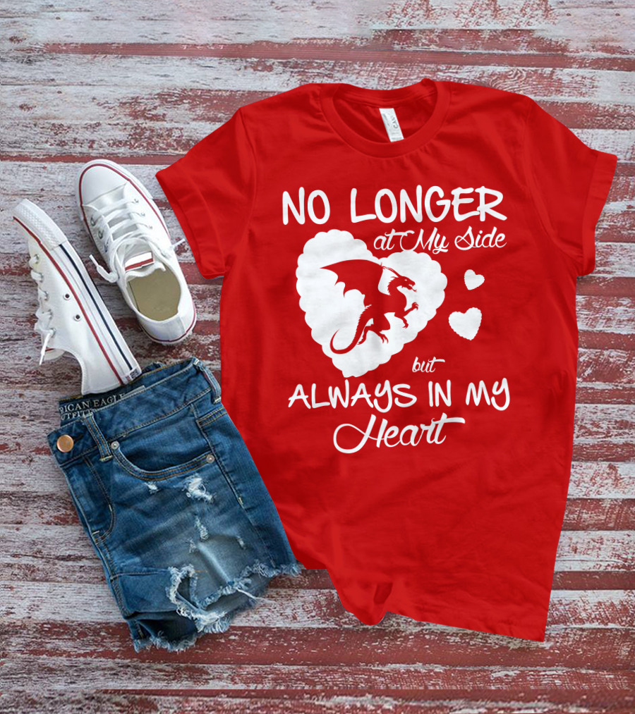 No Longer At My Side But Always In My Heart Dragon Lover T-Shirt