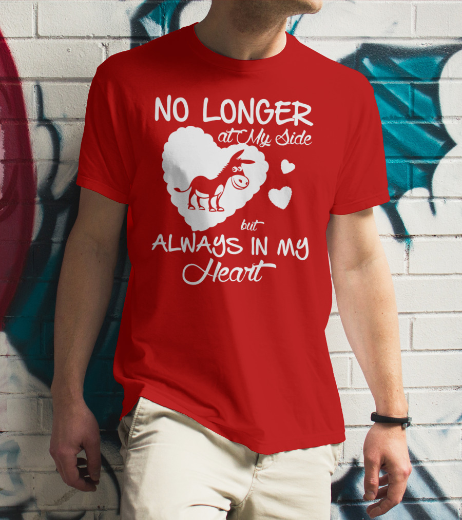 No Longer At My Side But Always In My Heart Donkey Lover T-Shirt