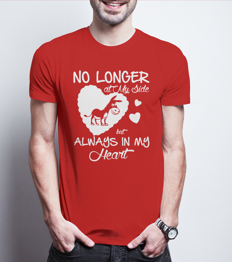 No Longer At My Side But Always In My Heart Donkey Lover T-Shirt