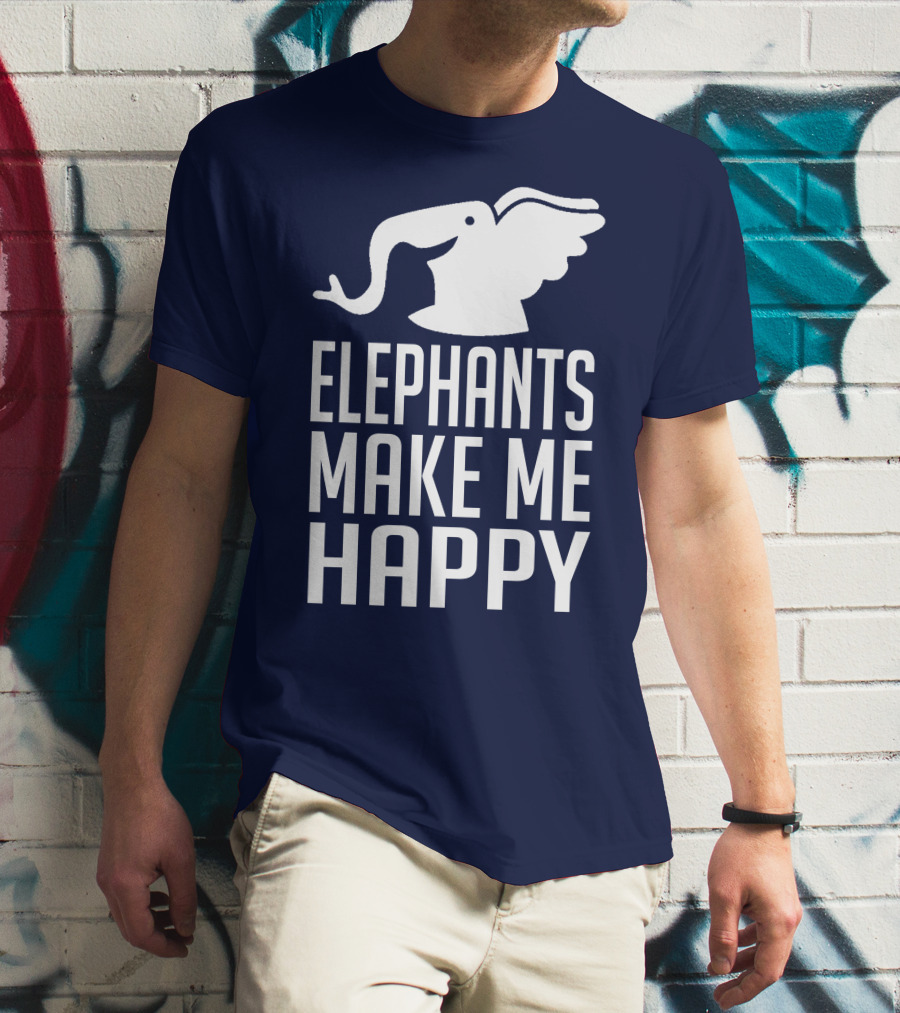 ELEPHANTS MAKE ME HAPPY T-Shirt
