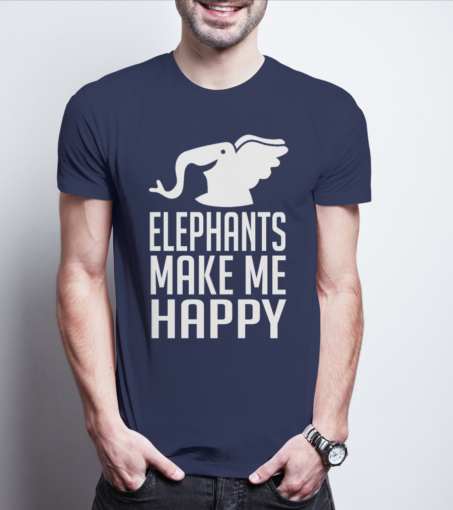 ELEPHANTS MAKE ME HAPPY T-Shirt