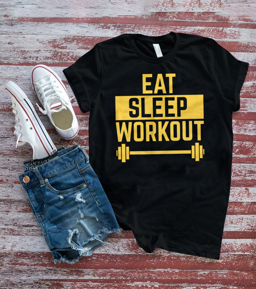 Eat Sleep Workout Fitness Motivation With Barbell T-Shirt