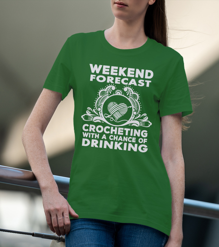 WEEKEND FORECAST CROCHETING WITH A CHANCE OF DRINKING VINTAGE YARN HEART T-Shirt