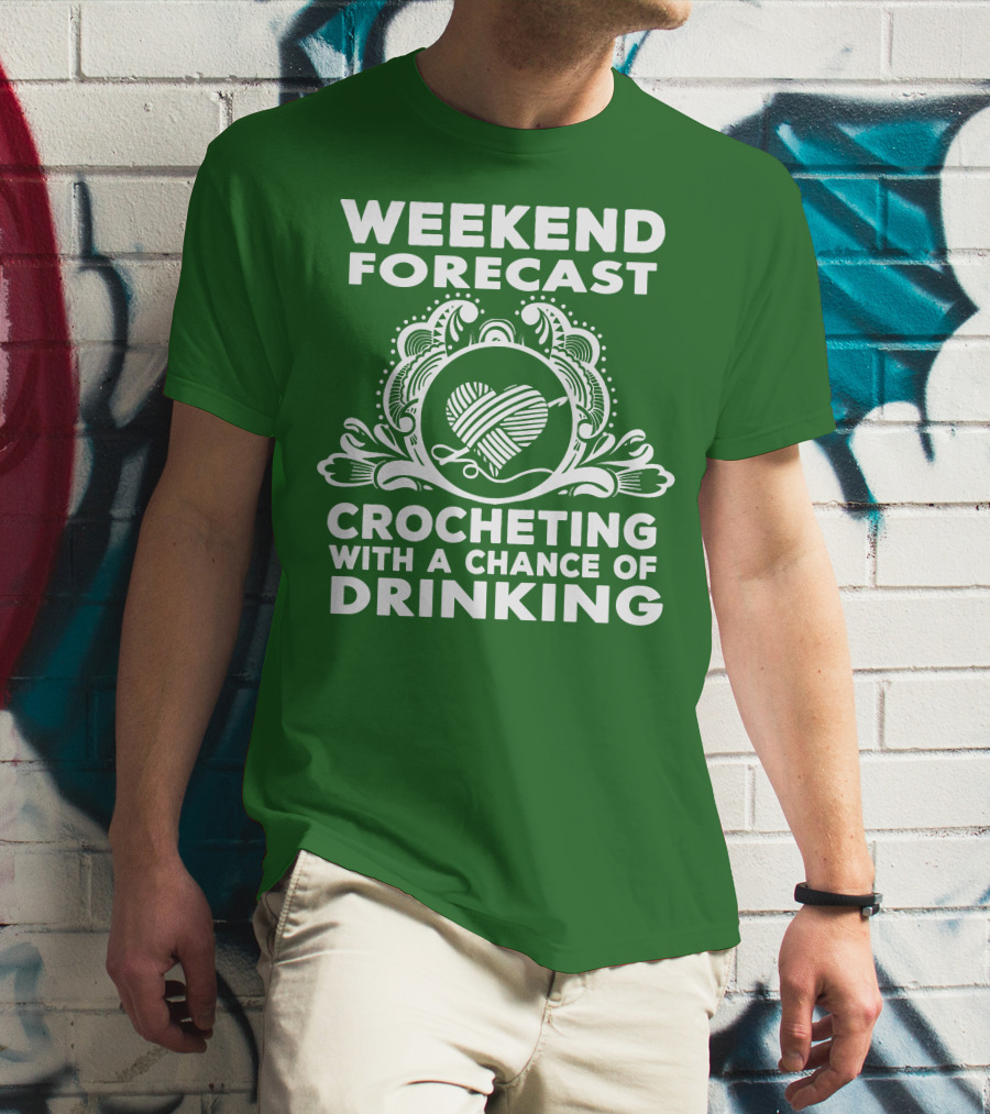 WEEKEND FORECAST CROCHETING WITH A CHANCE OF DRINKING VINTAGE YARN HEART T-Shirt