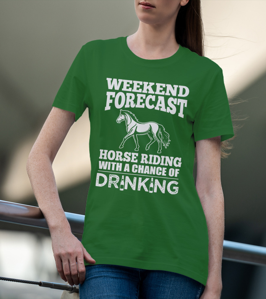 Weekend Forecast Horse Riding With A Chance Of Drinking Horse T-Shirt