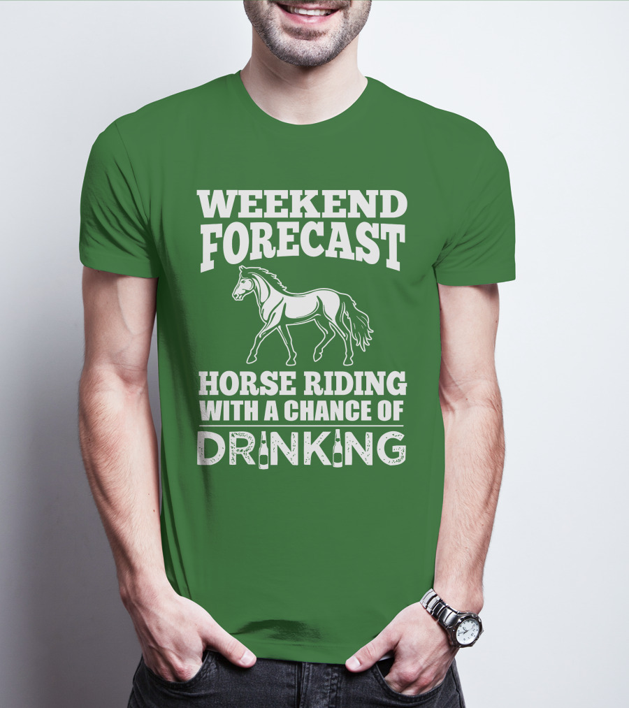 Weekend Forecast Horse Riding With A Chance Of Drinking Horse T-Shirt