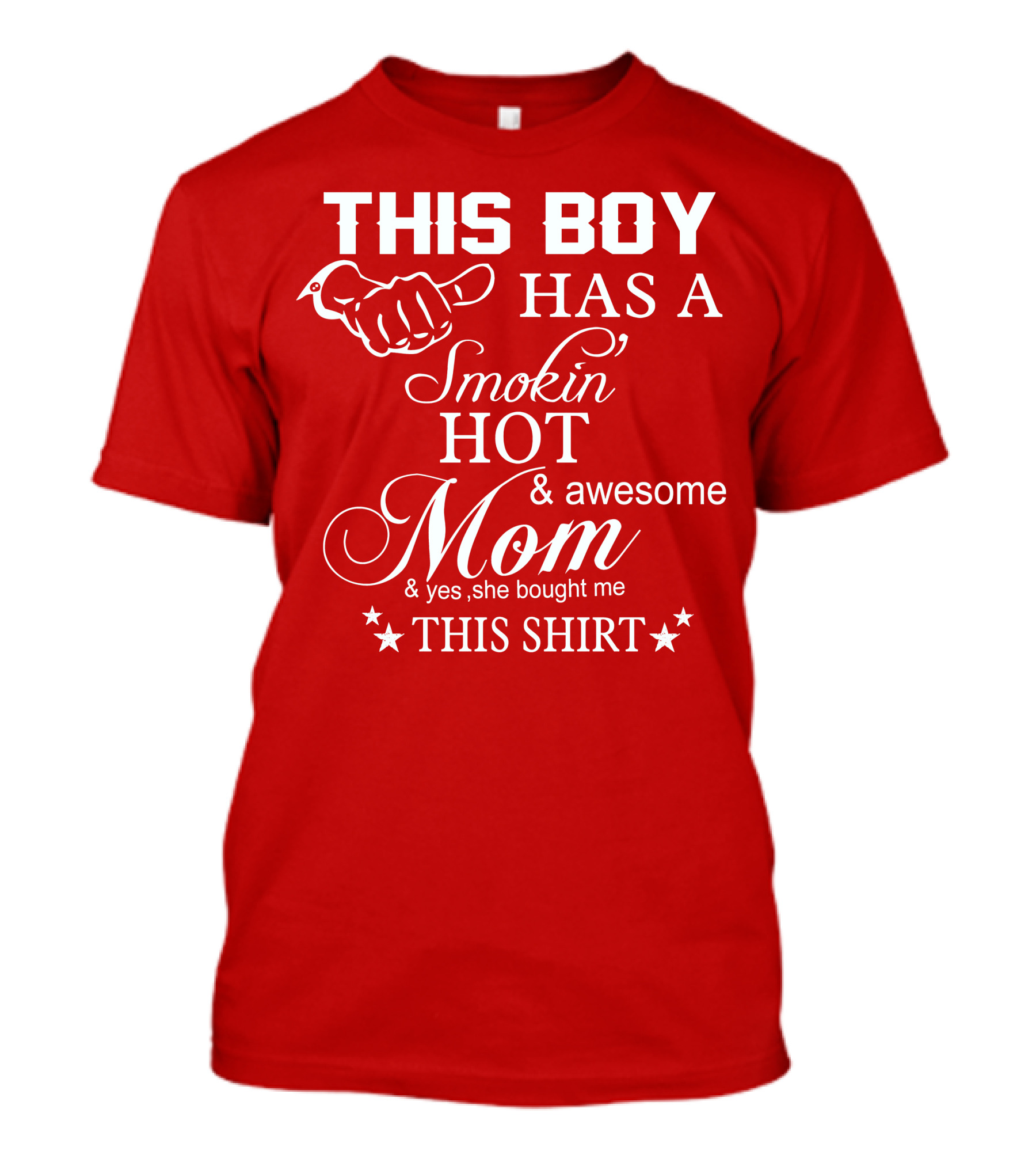 This Boy Has A Smokin' Hot And Awesome Mom T-Shirt