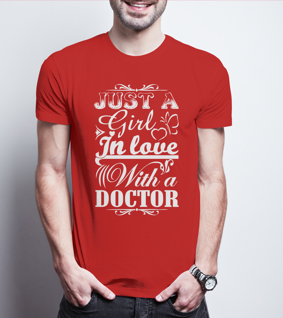 Just A Girl In Love With A Doctor T-Shirt