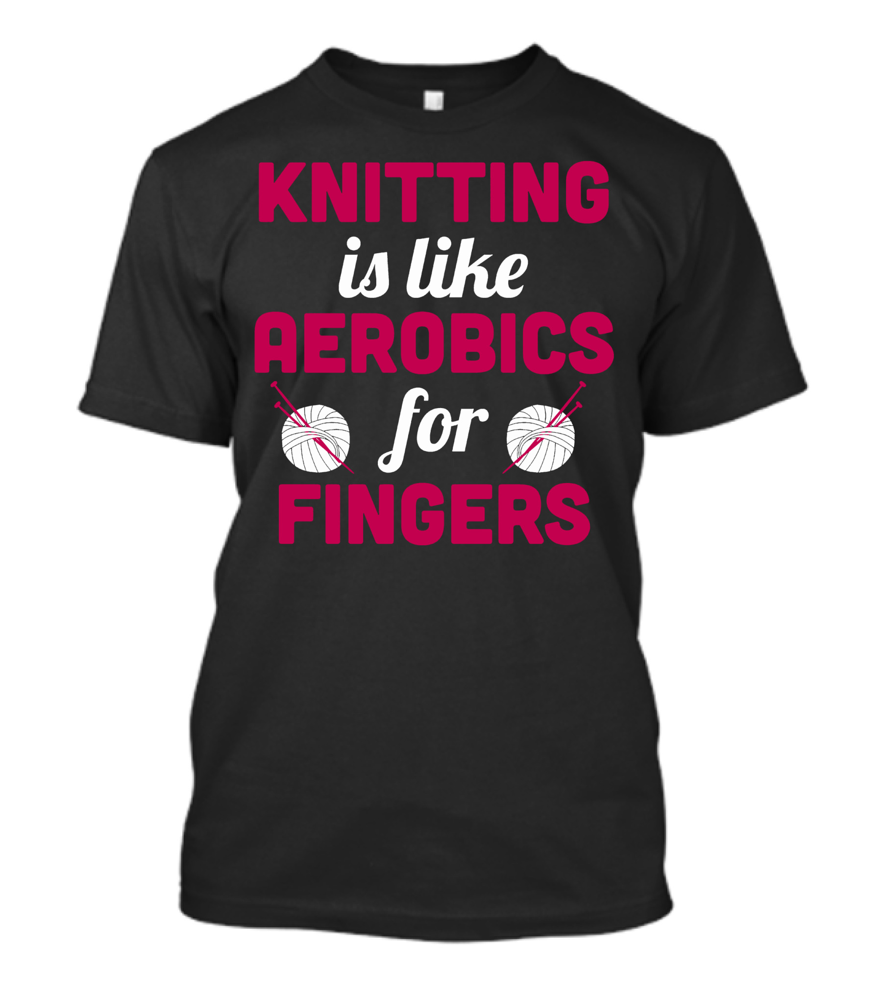 Knitting Is Like Aerobics For Fingers With Yarn And Needles T-Shirt