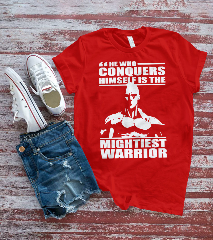 He Who Conquers Himself Is The Mightiest Warrior T-Shirt