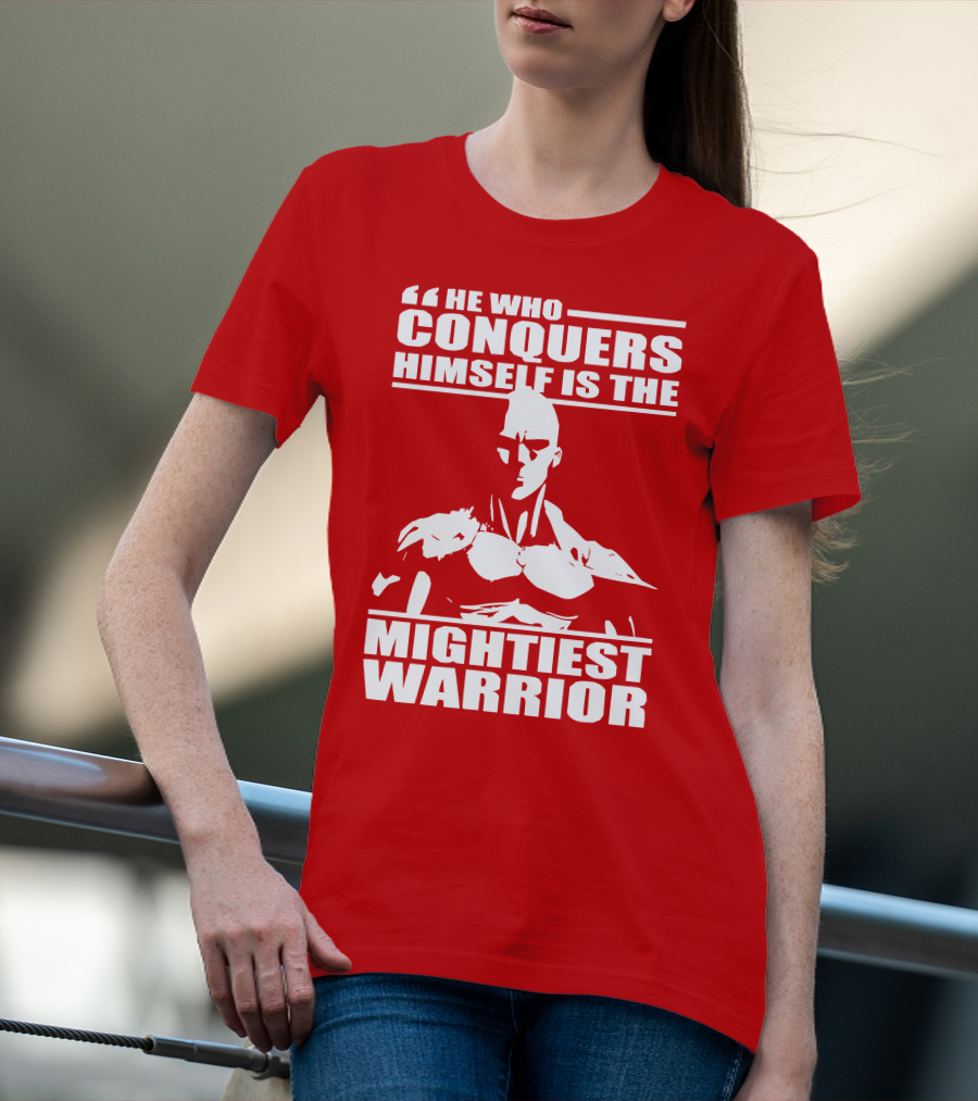 He Who Conquers Himself Is The Mightiest Warrior T-Shirt